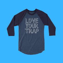 Load image into Gallery viewer, Love Your Trap Raglan
